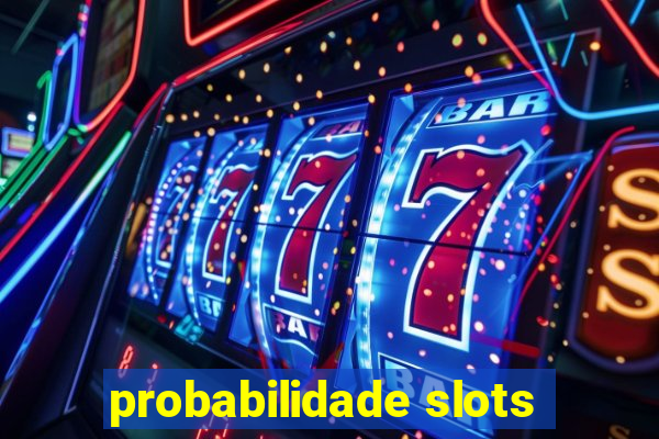 probabilidade slots